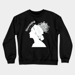 Dissociating for your safety Crewneck Sweatshirt